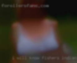 I will Fishers, Indiana know when I find her.
